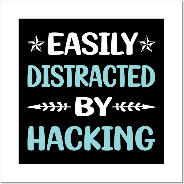 Funny Easily Distracted By Hacking Hack Hacker Wall Art by Happy Life